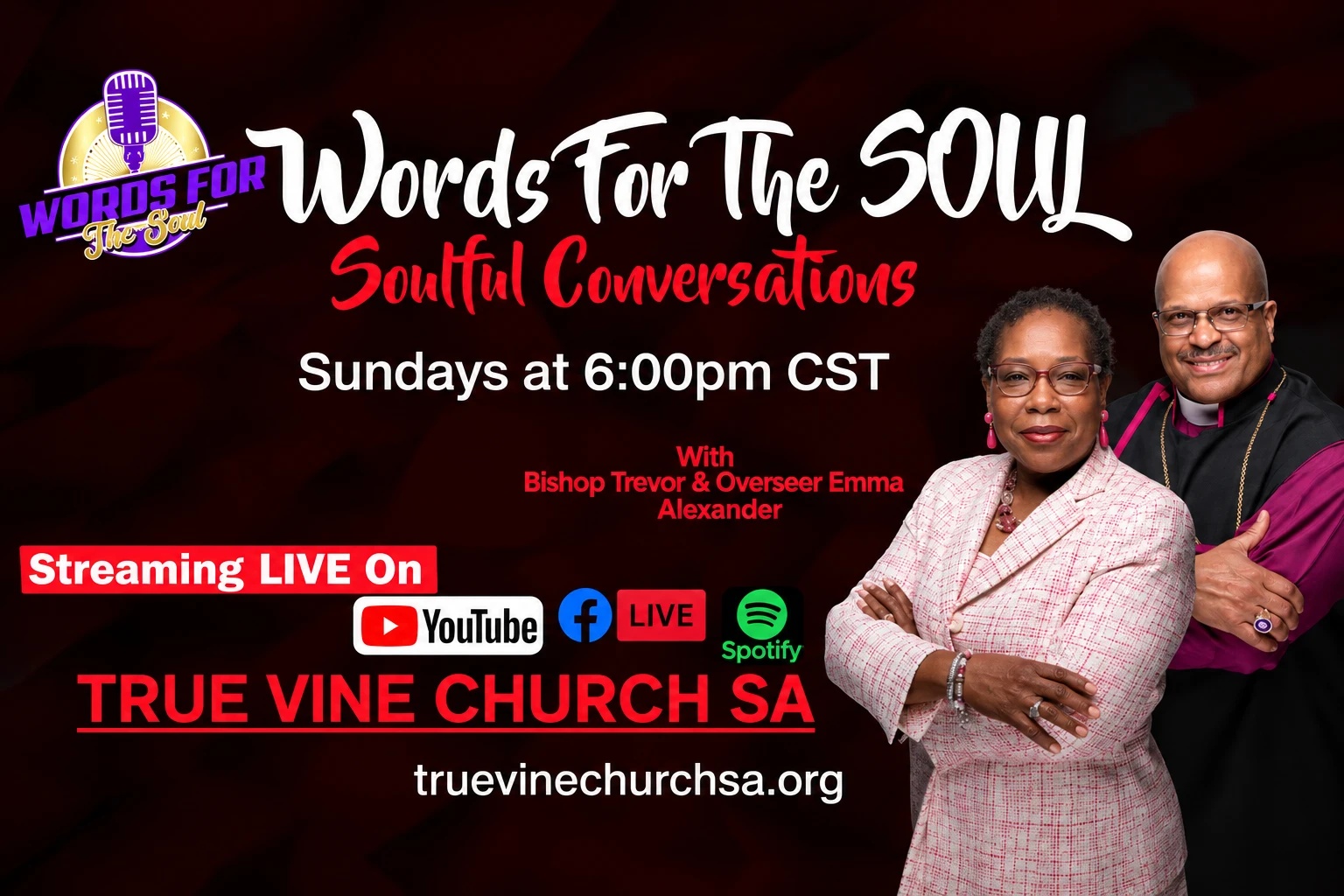 Words For The Soul podcast — Soulful Conversations, Sundays at 6:00 PM CST with Bishop Trevor and Overseer Emma Alexander. Streaming live on YouTube, Facebook Live and Spotify.